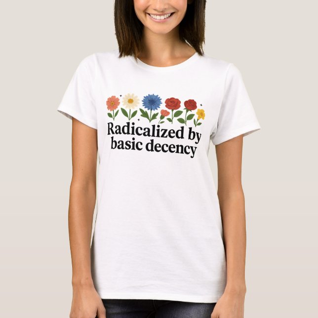 Radicated by Basic Decency Funny T Shirt (Framsida)