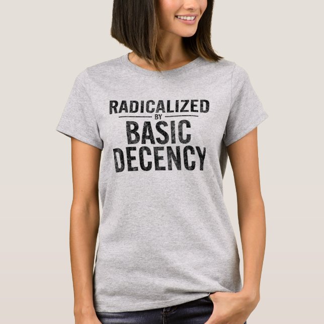 Radicated by Basic Decency Funny T Shirt (Framsida)
