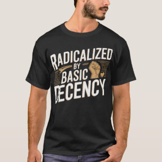 Radicated by Basic Decency Shirt T