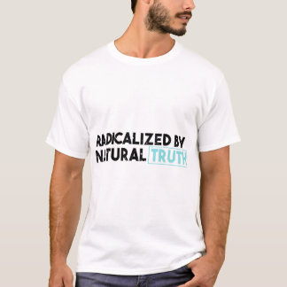 Radicated by Natural Truth Awakened Mind Free T Shirt