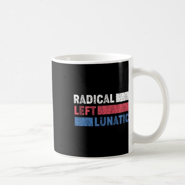 Radiellt Lämnat Lunatic Anti Trump FUNNY Democrat Kaffemugg (Höger)