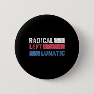 Radiellt Lämnat Lunatic Anti Trump FUNNY Democrat Knapp