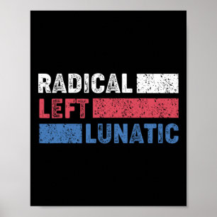 Radiellt Lämnat Lunatic Anti Trump FUNNY Democrat Poster