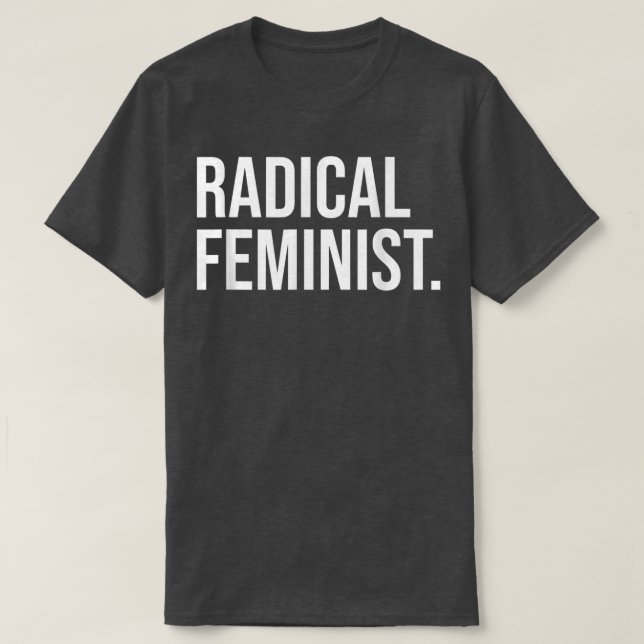 Radikal kvinnlig makt Feminism Kvinnlig egenmakt T Shirt (Design framsida)