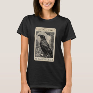 Radikaliserad av grundläggande anständighet Crow T Shirt