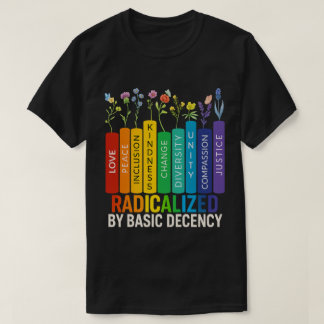 Radikaliserad av grundläggande anständighet Färgri T Shirt