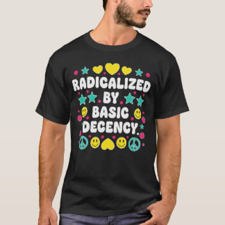 Radikaliserad av grundläggande anständighet Färgri T Shirt