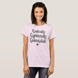 Radikalt Rättvist Redonkulus! T Shirt