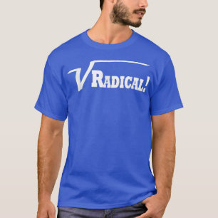 Radikalt! Square Root Funny Teacher Science Math T Shirt