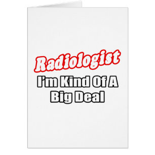 Radiolog...Big Deal Hälsningskort