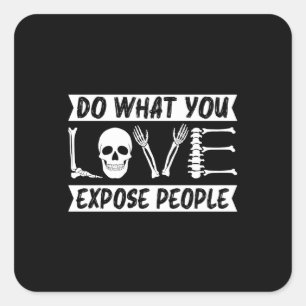 Radiolog gör det du exponerar för People Radiology Fyrkantigt Klistermärke