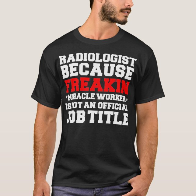 Radiolog Miracle Worker Radiology Student Grad T Shirt (Framsida)