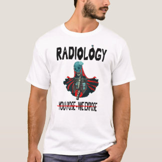 Radiologi som du tror att vi exponerar t shirt