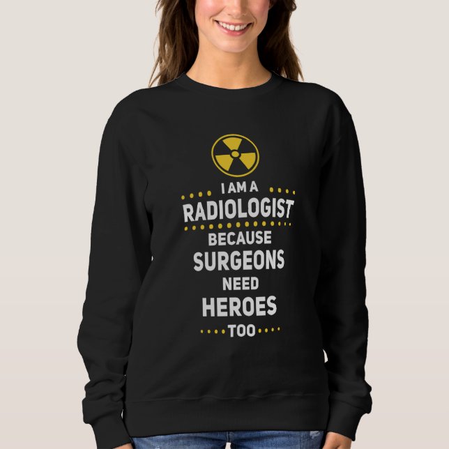 Radiologist Surgeons Need Heroes Too Radiology Tec T Shirt (Framsida)