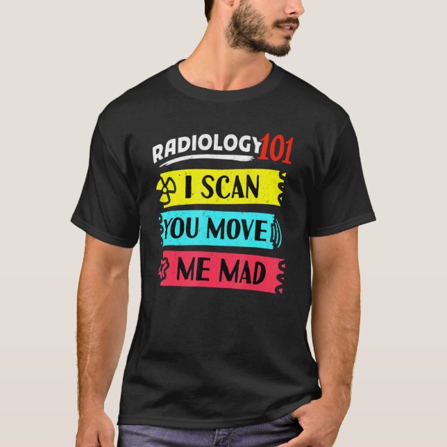 Radiology 101 Mri X-Ray Rad Tech Med Scan Radiolog T Shirt (Framsida)