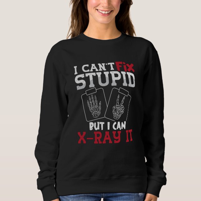 Radiology Tech I Can't Fix Stupid Technologist T Shirt (Framsida)