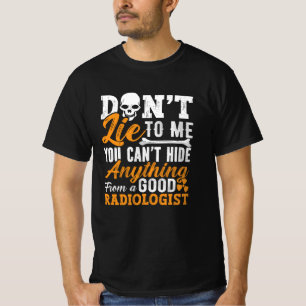 Radiology Tech Ljuger inte till mig Technolog Xray T Shirt