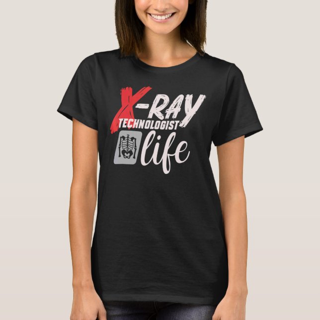 Radiology Tech Radiographer X Ray Technolog Lif T Shirt (Framsida)