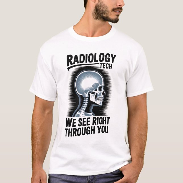 Radiology Tech – We See Right Through You T-Shirt (Framsida)