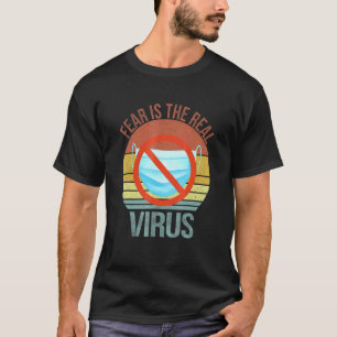 Rädsla är att den verkliga antimasken för virus in t shirt