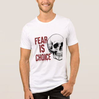 Rädsla är ett val t shirt