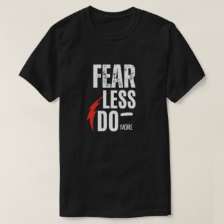 Rädsla utan att göra mer t shirt