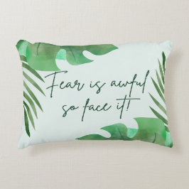 Rädslan är Hemskt, så Ansikte! Prydnadskudde