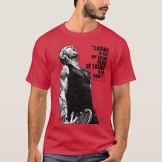 Rafael Nadal Citat 1 T Shirt