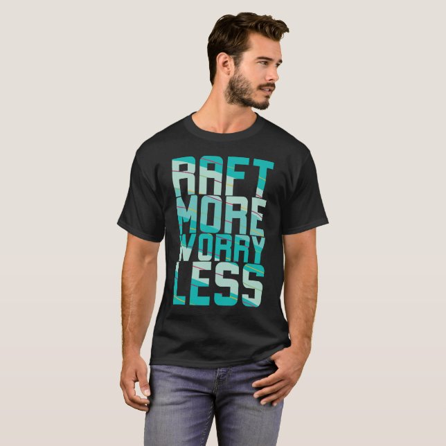 Raft More, Worry Less T Shirt (Hel framsida)