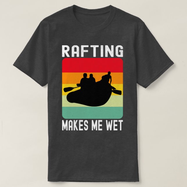 Rafteringen gör mig Blöt Vatten sport Gift T Shirt (Design framsida)