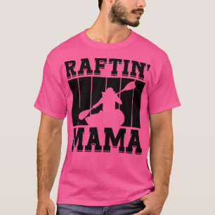 Raftin Mamma Raiting Kayak Paddling Canoe Paddle T Shirt