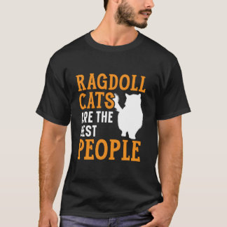 Ragdoll Cats Are The Best People Kitty Kitten T Shirt