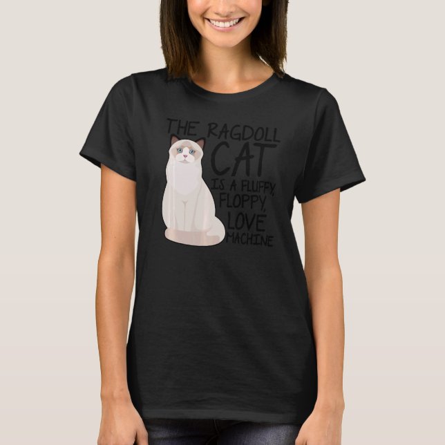 Ragdoll-katten är en fluffy-diskett Kärlek Maskin  T Shirt (Framsida)