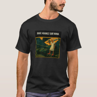 Rage Against Our Nana T Shirt