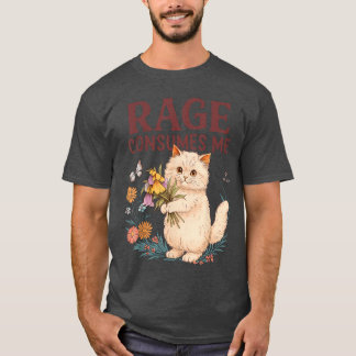 Rage Consumes Me Cat Flower Funny Kitten Women Men T Shirt