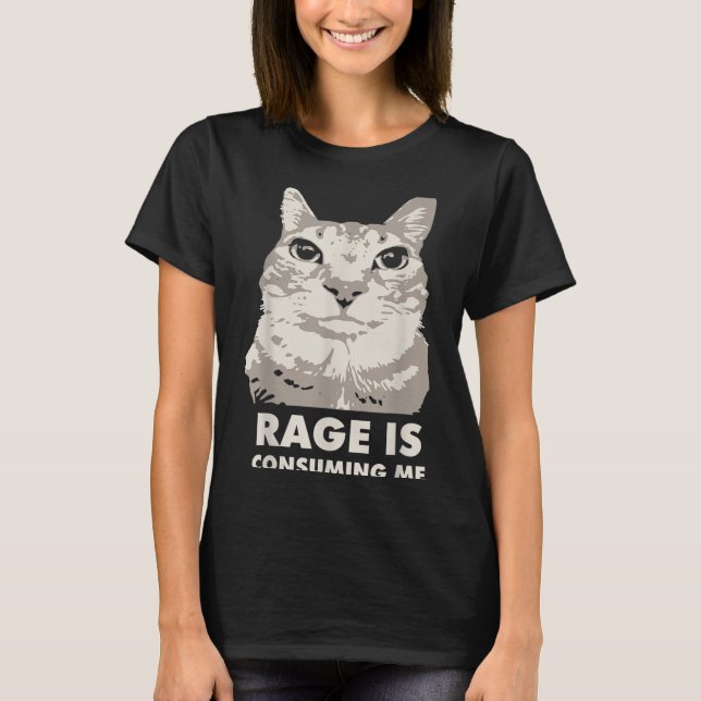 Rage konsumerar mig Arg Cat Meme Sarcasm Funny T Shirt (Framsida)