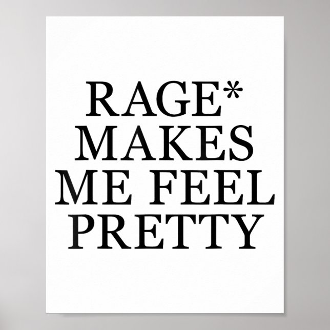 Rage Makes Me Feel Pretty Funny Humor Saying, Sarc Poster (Framsidan)