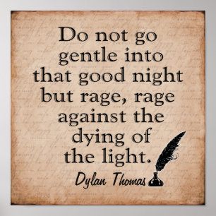 Rage Rage - Dylan Thomas Citat -art print Poster