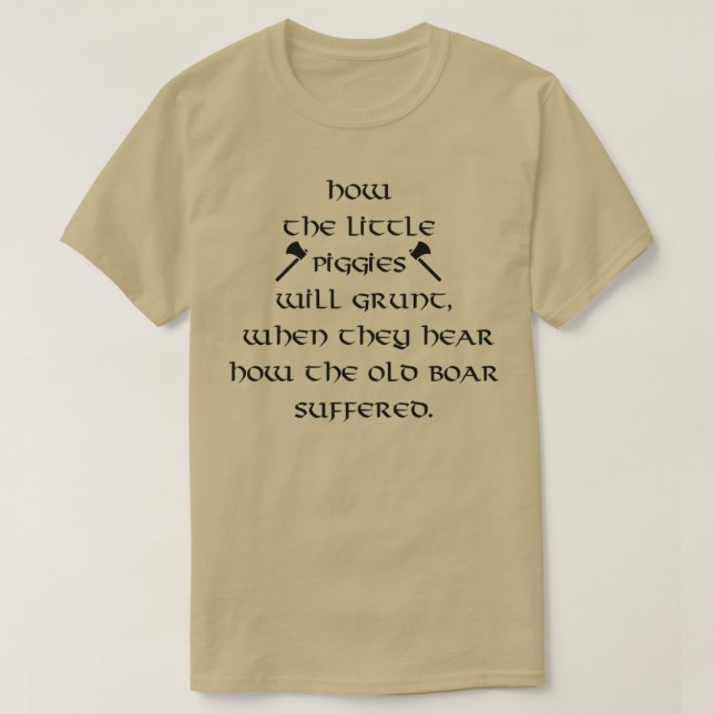 Ragnar Lothbrok citerar hur små grisar kommer att  T Shirt (Design framsida)
