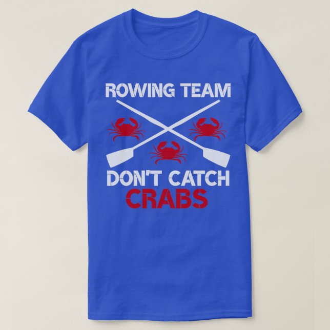 Rågteamet Donx27t Catch Crabs Funny Roring Sayin T Shirt (Design framsida)