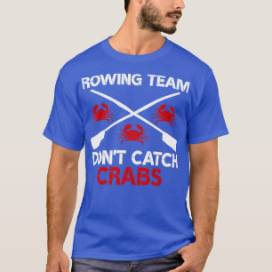 Rågteamet Donx27t Catch Crabs Funny Roring Sayin T Shirt