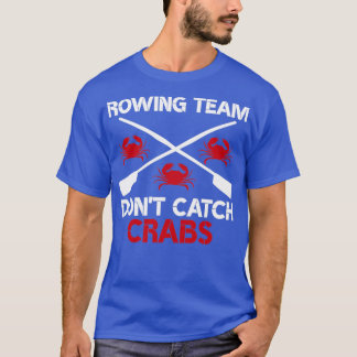Rågteamet Donx27t Catch Crabs Funny Roring Sayin T Shirt