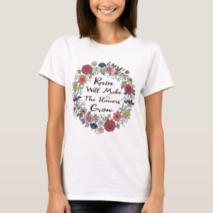 Rain kommer att få blommorna att växa t shirt