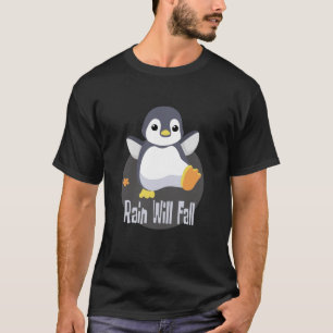 Rain kommer att falla Kawaii lustiga baby penguin  T Shirt