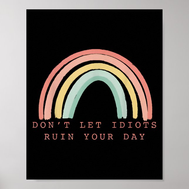 Rainbow Don’t Let Idiots Ruin Your Day Happy Insra Poster (Framsidan)