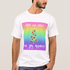 Rainbow Don We now our Gay Apparel T-Shirt