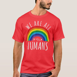 Rainbow Flagga We all Human Pride LGBT Inspiration T Shirt