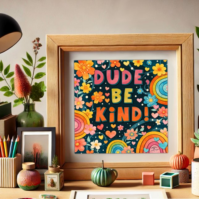 Rainbow Floral Dude Be Kind Inspirivity Poster (Skapare uppladdad)
