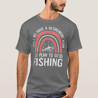 Rainbow Funny Pension plan to Go Fishing Fisher T Shirt