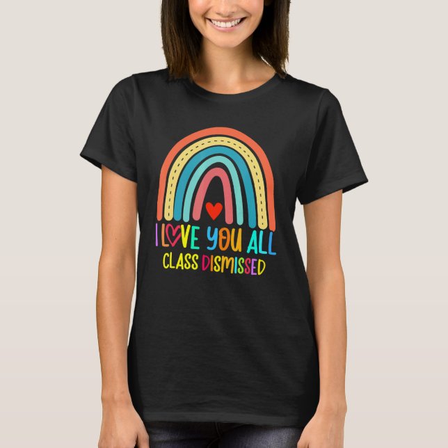 Rainbow I Kärlek, alla klasser avfärdade förra dag T Shirt (Framsida)